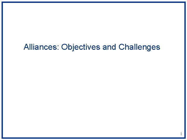 Alliances: Objectives and Challenges 1 