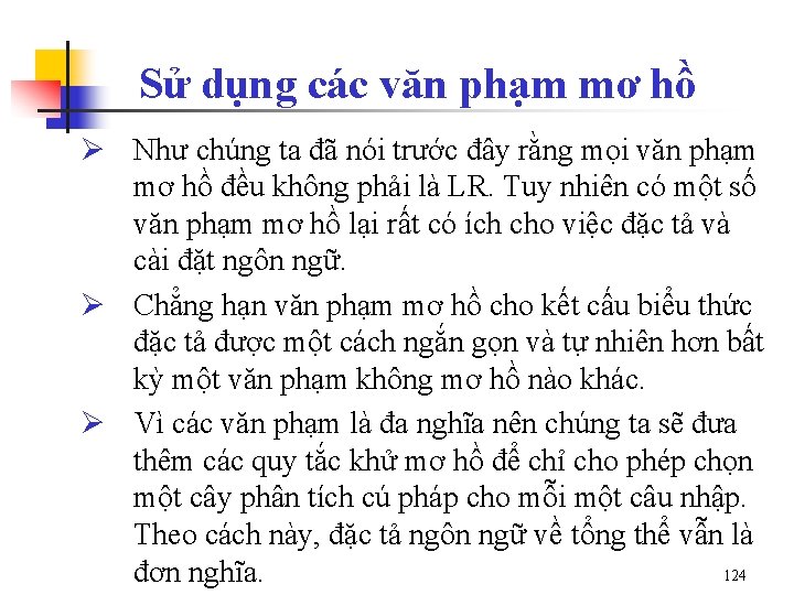 Sử dụng các văn phạm mơ hồ Ø Như chúng ta đã nói trước