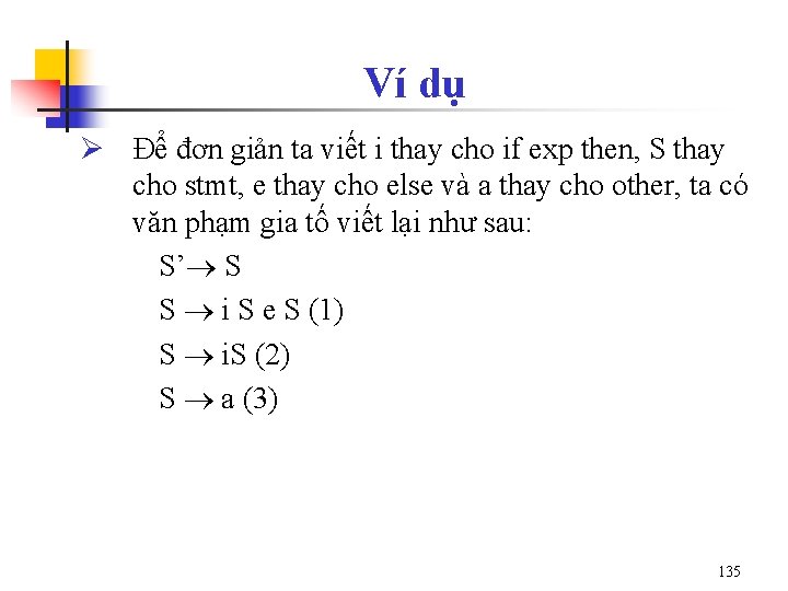 Ví dụ Ø Ðể đơn giản ta viết i thay cho if exp then,