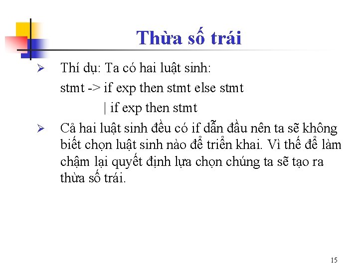 Thừa số trái Ø Ø Thí dụ: Ta có hai luật sinh: stmt ->