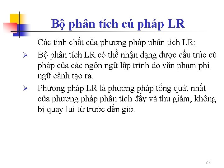 Bộ phân tích cú pháp LR Ø Ø Các tính chất của phương pháp