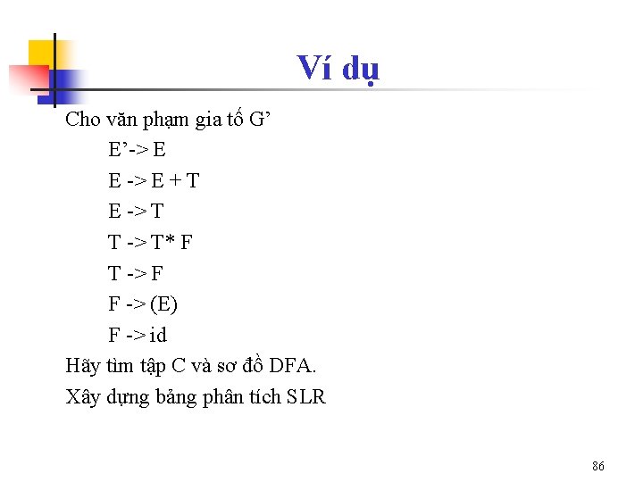 Ví dụ Cho văn phạm gia tố G’ E’-> E E -> E +