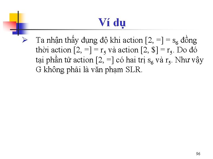 Ví dụ Ø Ta nhận thấy đụng độ khi action [2, =] = s