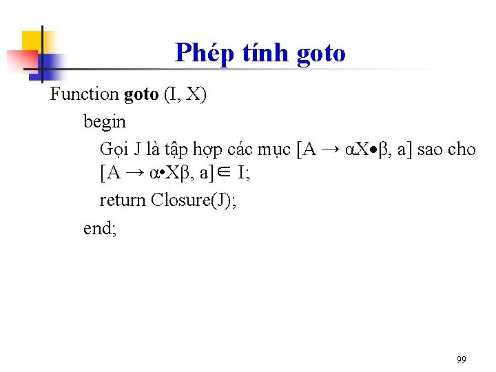 Phép tính goto Function goto (I, X) begin Gọi J là tập hợp các