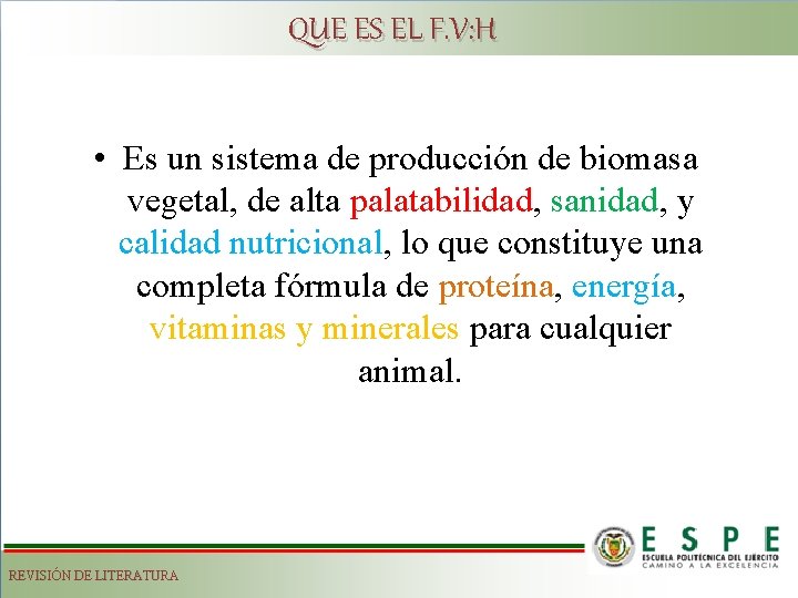 QUE ES EL F. V: H • Es un sistema de producción de biomasa