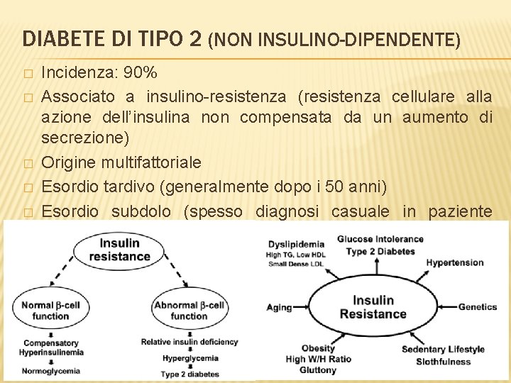 DIABETE DI TIPO 2 (NON INSULINO-DIPENDENTE) � � � Incidenza: 90% Associato a insulino-resistenza