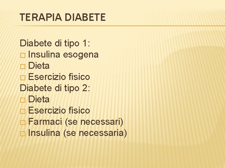 TERAPIA DIABETE Diabete di tipo 1: � Insulina esogena � Dieta � Esercizio fisico