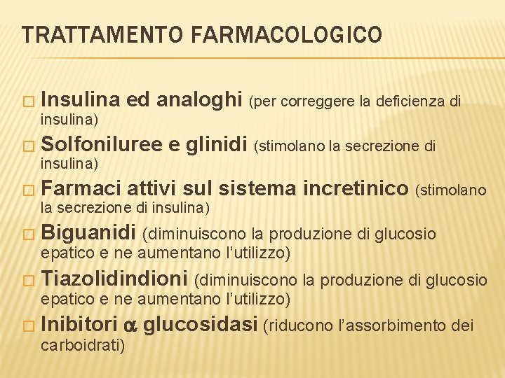 TRATTAMENTO FARMACOLOGICO � Insulina insulina) ed analoghi (per correggere la deficienza di � Solfoniluree