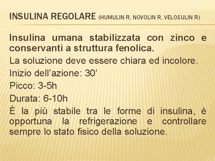 INSULINA REGOLARE (HUMULIN R, NOVOLIN R, VELOSULIN R) Insulina umana stabilizzata con zinco e