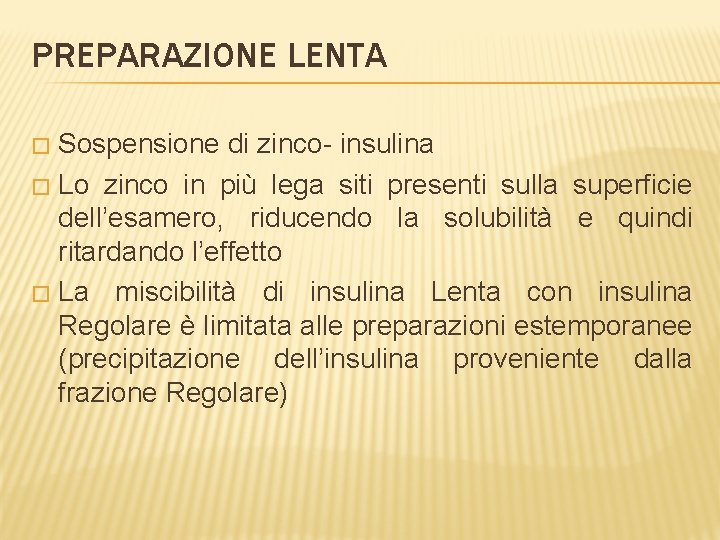 PREPARAZIONE LENTA Sospensione di zinco- insulina � Lo zinco in più lega siti presenti