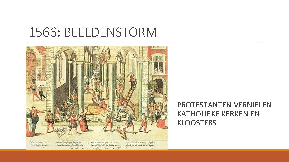 1566: BEELDENSTORM PROTESTANTEN VERNIELEN KATHOLIEKE KERKEN EN KLOOSTERS 