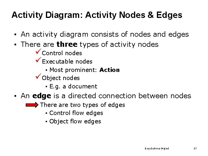 Activity Diagram: Activity Nodes & Edges • An activity diagram consists of nodes and Activity Diagram: Activity Nodes & Edges • An activity diagram consists of nodes and
