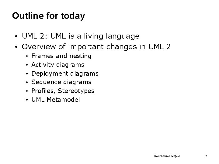 Outline for today • UML 2: UML is a living language • Overview of Outline for today • UML 2: UML is a living language • Overview of