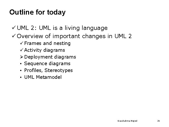 Outline for today ü UML 2: UML is a living language ü Overview of Outline for today ü UML 2: UML is a living language ü Overview of