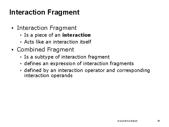 Interaction Fragment • Is a piece of an interaction • Acts like an interaction Interaction Fragment • Is a piece of an interaction • Acts like an interaction