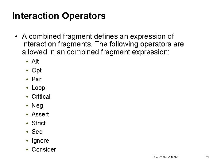 Interaction Operators • A combined fragment defines an expression of interaction fragments. The following Interaction Operators • A combined fragment defines an expression of interaction fragments. The following