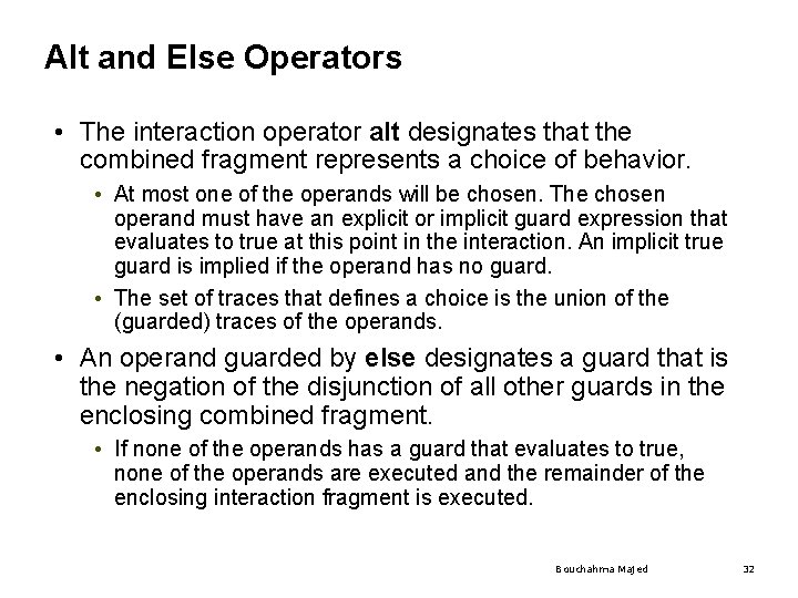 Alt and Else Operators • The interaction operator alt designates that the combined fragment Alt and Else Operators • The interaction operator alt designates that the combined fragment