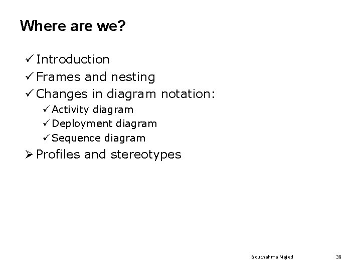 Where are we? ü Introduction ü Frames and nesting ü Changes in diagram notation: Where are we? ü Introduction ü Frames and nesting ü Changes in diagram notation: