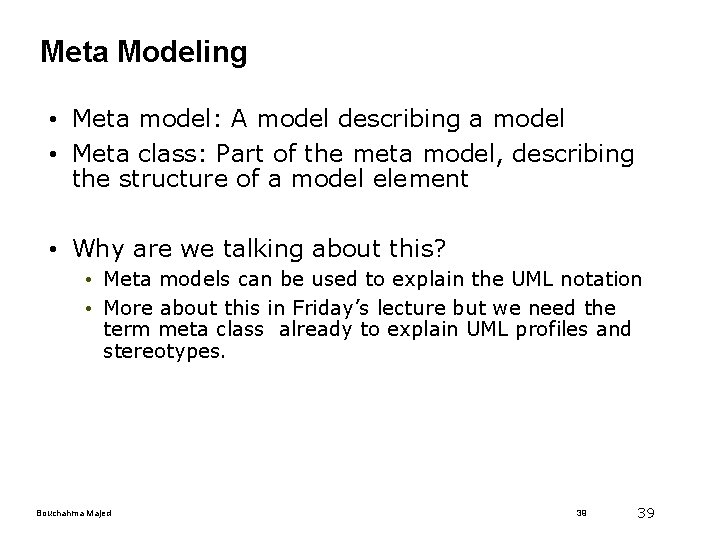 Meta Modeling • Meta model: A model describing a model • Meta class: Part Meta Modeling • Meta model: A model describing a model • Meta class: Part