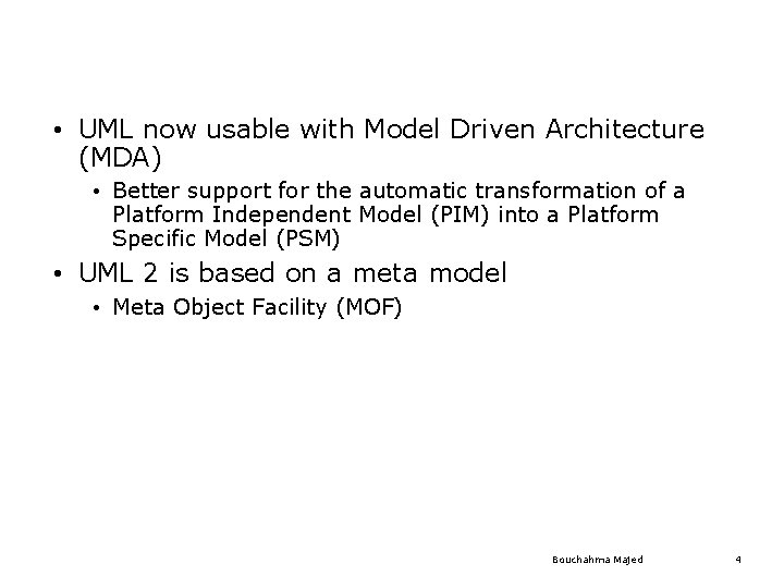 • UML now usable with Model Driven Architecture (MDA) • Better support for • UML now usable with Model Driven Architecture (MDA) • Better support for