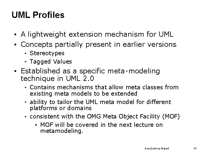 UML Profiles • A lightweight extension mechanism for UML • Concepts partially present in UML Profiles • A lightweight extension mechanism for UML • Concepts partially present in