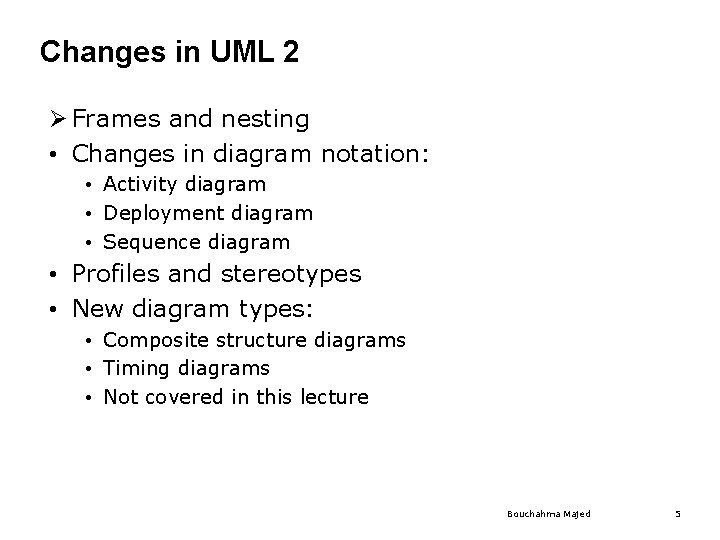 Changes in UML 2 Ø Frames and nesting • Changes in diagram notation: • Changes in UML 2 Ø Frames and nesting • Changes in diagram notation: •