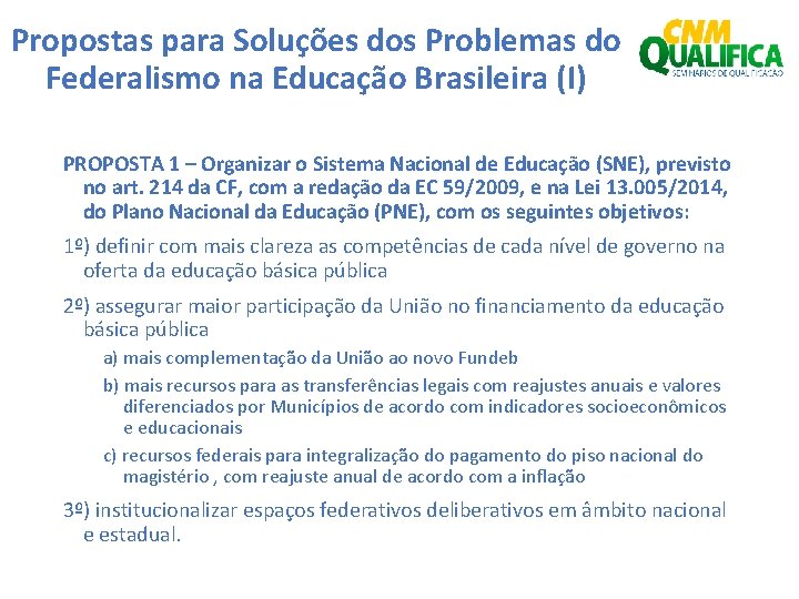Propostas para Soluções dos Problemas do Federalismo na Educação Brasileira (I) PROPOSTA 1 –