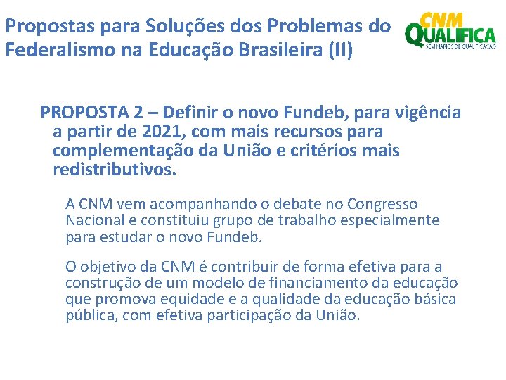 Propostas para Soluções dos Problemas do Federalismo na Educação Brasileira (II) PROPOSTA 2 –
