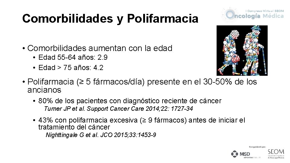 Comorbilidades y Polifarmacia • Comorbilidades aumentan con la edad • Edad 55 -64 años: