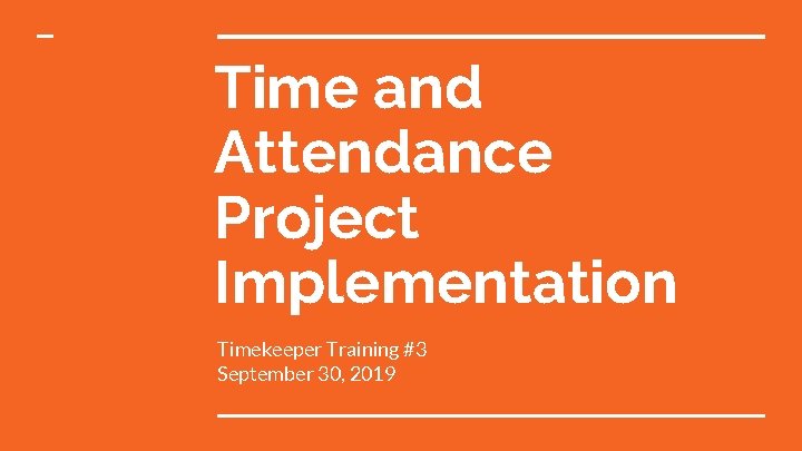Time and Attendance Project Implementation Timekeeper Training #3 September 30, 2019 