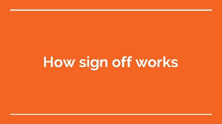 How sign off works 