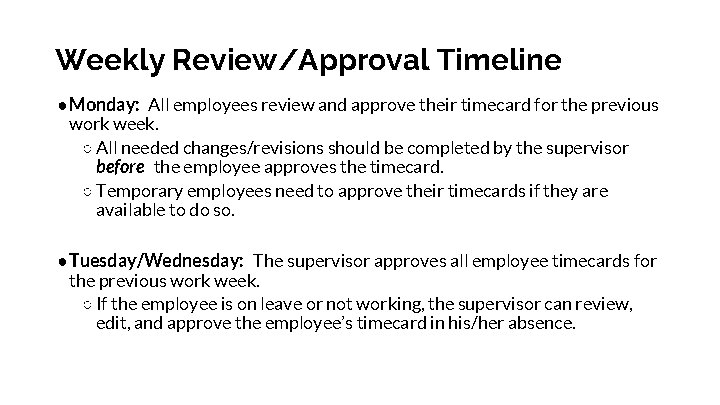 Weekly Review/Approval Timeline ●Monday: All employees review and approve their timecard for the previous