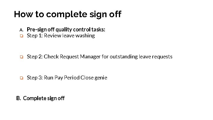How to complete sign off A. ❏ Pre-sign off quality control tasks: Step 1:
