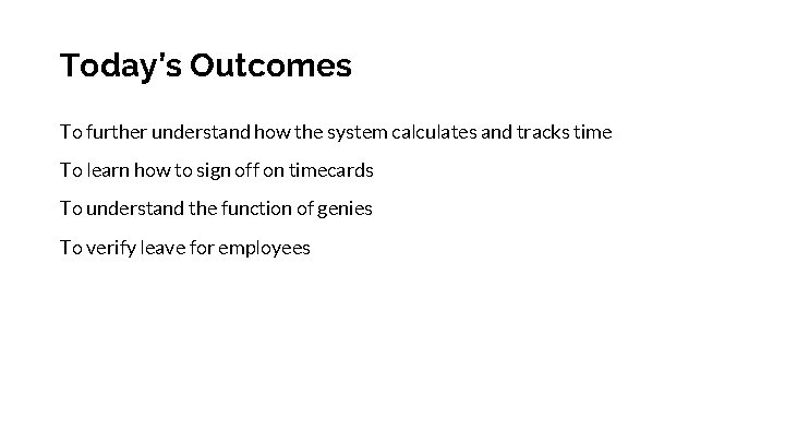 Today’s Outcomes To further understand how the system calculates and tracks time To learn