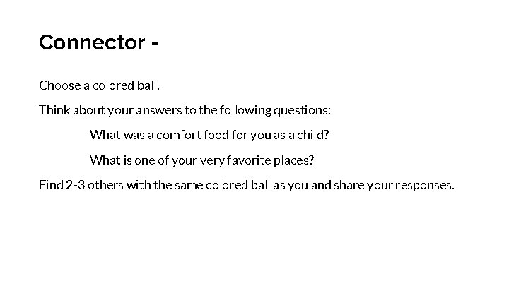 Connector Choose a colored ball. Think about your answers to the following questions: What