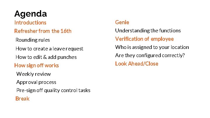 Agenda Introductions Genie Refresher from the 16 th Understanding the functions Rounding rules Verification