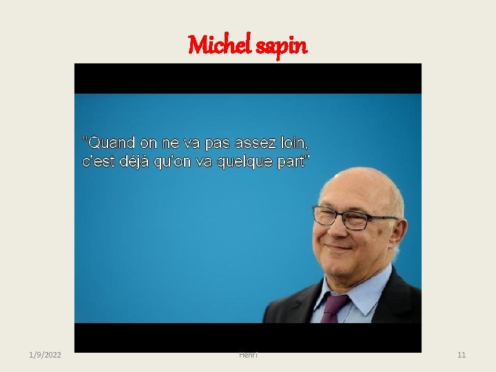 Michel sapin 1/9/2022 Henri 11 