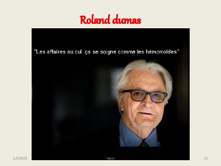 Roland dumas 1/9/2022 Henri 12 