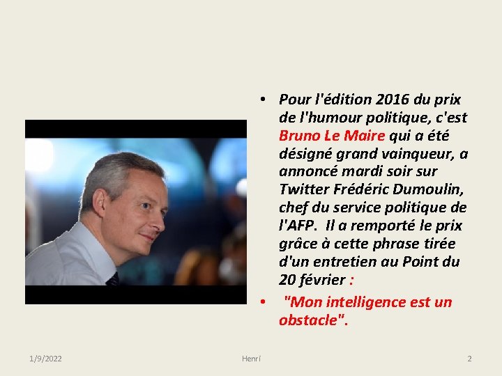  • Pour l'édition 2016 du prix de l'humour politique, c'est Bruno Le Maire