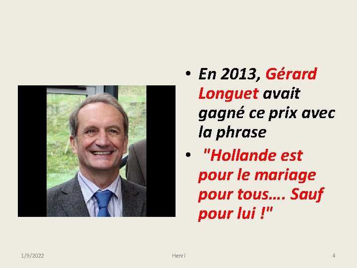  • En 2013, Gérard Longuet avait gagné ce prix avec la phrase •