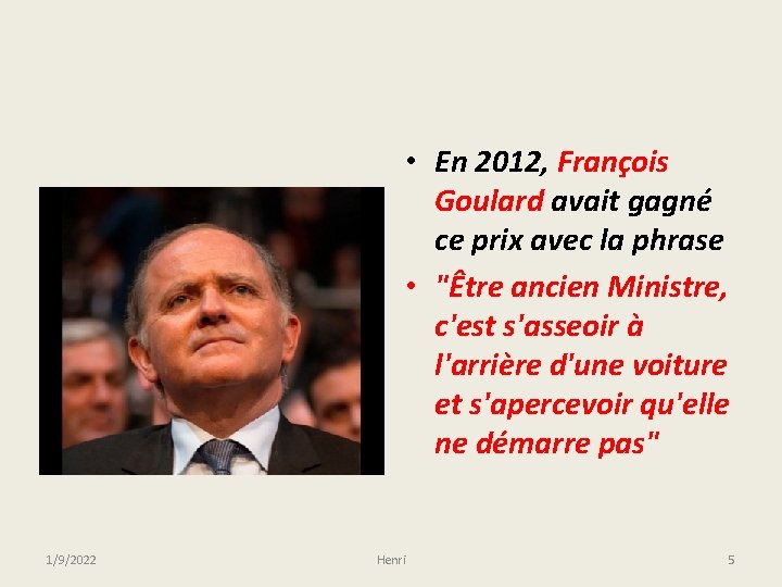  • En 2012, François Goulard avait gagné ce prix avec la phrase •