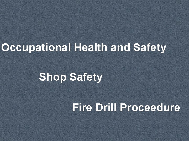Occupational Health and Safety Shop Safety Fire Drill Proceedure 