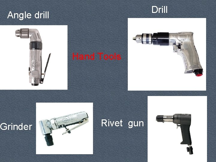 Drill Angle drill Grinder Hand Tools Rivet gun 
