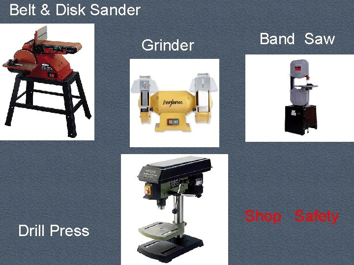Belt & Disk Sander Grinder Drill Press Band Saw Shop Safety 