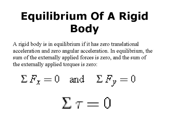 Equilibrium Of A Rigid Body A rigid body is in equilibrium if it has