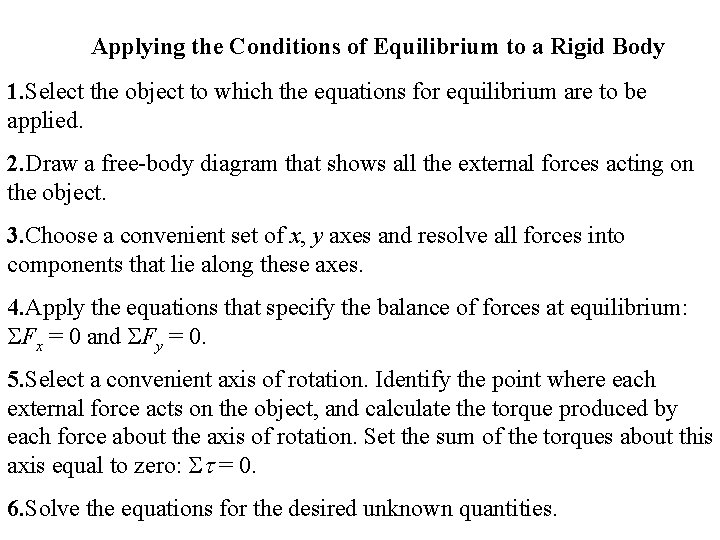Applying the Conditions of Equilibrium to a Rigid Body 1. Select the object to