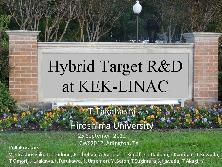 Hybrid Target R&D at KEK-LINAC T. Takahashi Hiroshima University 25 Septemer 2012 LCWS 2012,