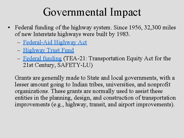 Governmental Impact • Federal funding of the highway system. Since 1956, 32, 300 miles