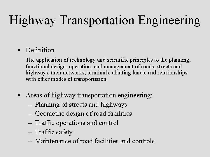 Highway Transportation Engineering • Definition The application of technology and scientific principles to the