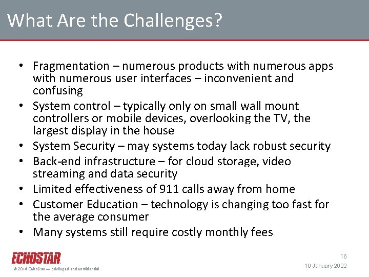 What Are the Challenges? • Fragmentation – numerous products with numerous apps with numerous